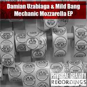 Mild BangDamian Uzabiaga - Mechanic Mozzarella ep