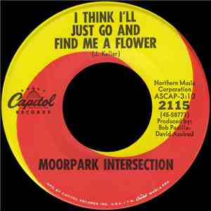 Moorpark Intersection - I Think I'll Just Go And Find Me A Flower