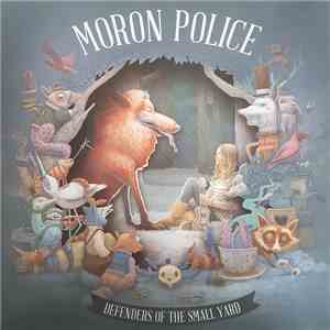 Moron Police - Defenders Of The Small Yard
