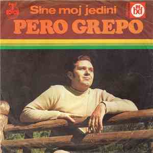 Pero Grepo - Sine Moj Jedini