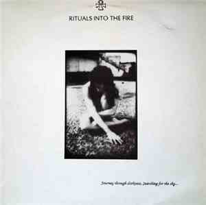 Rituals Into The Fire - Journey Through Darkness, Searching For The Sky...
