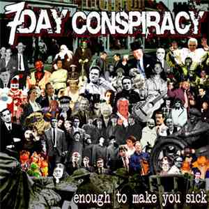 7 Day Conspiracy - Enough To Make You Sick