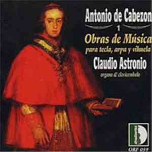 Antonio de Cabezón, Claudio Astronio - Obras De Mùsica Vol.1 Para Tecla, Ar ...