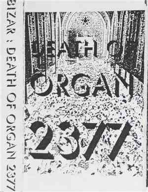 Bizar - Death Of Organ 2377