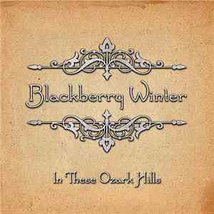 Blackberry Winter  - In These Ozark Hills