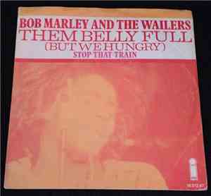 Bob Marley & The Wailers - Them Belly Full (But We Hungry) / Stop That Trai ...