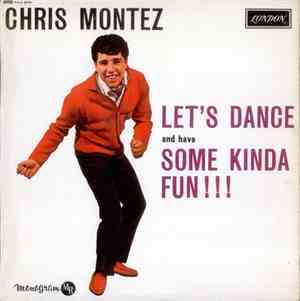 Chris Montez - Let's Dance And Have Some Kinda Fun ! ! !
