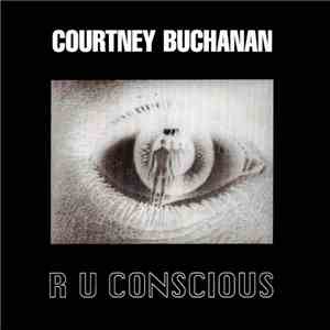 Courtney Buchanan - R U Conscious