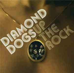 Diamond Dogs - Up The Rock
