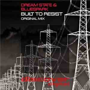 Dream State & Bluespark - Built To Resist