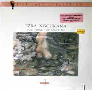 Ezra Ngcukana - You Think You Know Me
