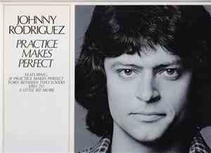 Johnny Rodriguez  - Practice Makes Perfect