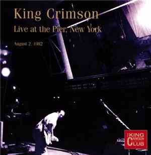 King Crimson - Live At The Pier, New York (August 2, 1982)