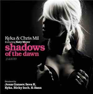 Kyka & Chris Mil featuring Katy Meyer - Shadows Of The Dawn