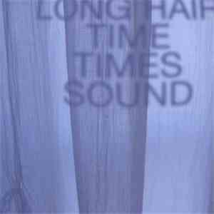 Long Hair - Time Times Sound