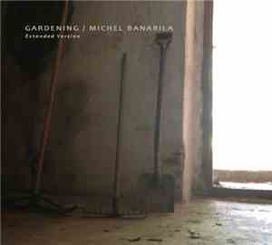 Michel Banabila - Gardening (Extended Version)