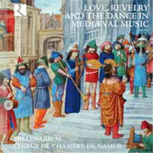 Millenarium, Choeur de Chambre de Namur - Love, Revelry And The Dance In Me ...