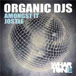 Organic DJs - Amongst It / Jostle
