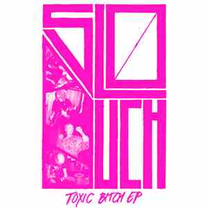Slouch  - Toxic Bitch EP