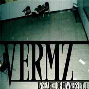 Vermz - In Search Of Downers Pt. 1
