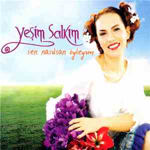 Yeşim Salkım - Sen Nasılsan Öyleyim