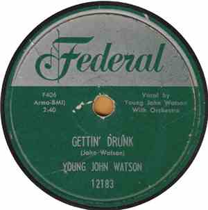 Young John Watson - Gettin' Drunk / You Can't Take It With You