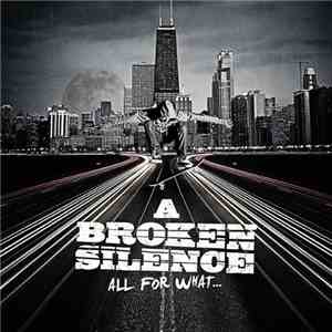 A Broken Silence - All For What...