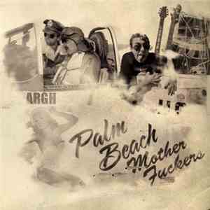 Argh - Palm Beach Mother Fucker