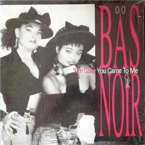 Bäs Noir - I'm Glad You Came To Me