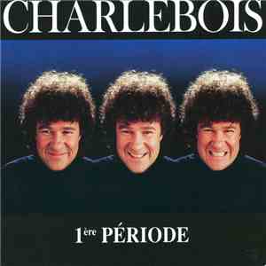 Charlebois - 1ère Période