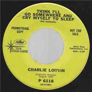 Charlie Louvin - Think I'll Go Somewhere And Cry Myself To Sleep / Life Beg ...