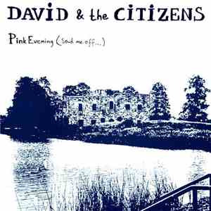 David & The Citizens - Pink Evening (Send Me Off...)