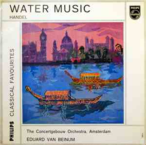 G. F. Handel - Concertgebouworkest, Eduard Van Beinum - Water Music Suite