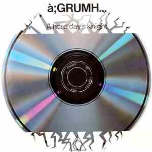à;GRUMH... - A Hard Day's Knight