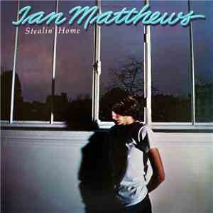 Ian Matthews - Stealin' Home