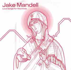 Jake Mandell - Love Songs For Machines