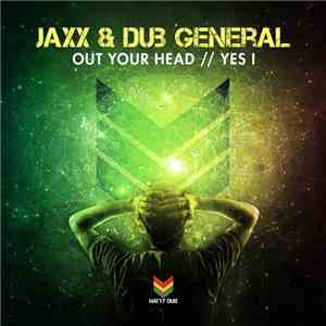 JAXX  & Dub General  - Out Your Head // Yes I