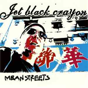 Jet Black Crayon - Mean Streets