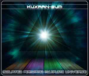 Kuxaan-Sum - Isolated Permutated Multiplistic Universe