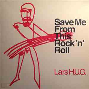 Lars H.U.G. - Save Me From This Rock 'n' Roll