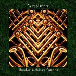 Marco Lucchi - I Found An - Insoluble, Indefinite - Ear