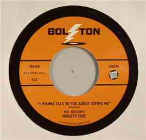 Mel Bolton's Mighty Fire - Love / I Wanna Talk To You About Loving Me