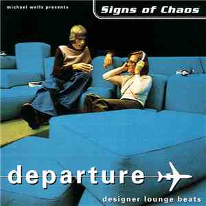 Michael Wells presents Signs Of Chaos - Departure - Designer Lounge Beats
