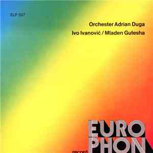 Orchester Adrian Duga, Orchester Ivo Ivanovic, Orchester Mladen Gutesha - O ...