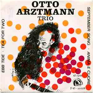 Otto Arztmann Trio - Ebb Tide / Tea For Two / September Song / Anima E Cuor ...