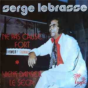 Serge Lebrasse - Ne Pas Causé Fort / Viens Danser Le Séga