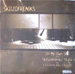 Skitzofreniks - On My Own Shit / Super Hoe / Skitzofreniks' State / Sicilia ...