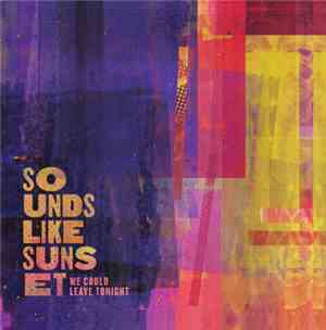 Sounds Like Sunset - We Could Leave Tonight