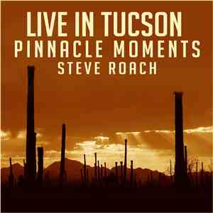 Steve Roach - Live In Tucson - Pinnacle Moments