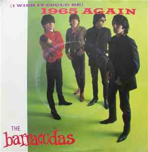 The Barracudas - (I Wish It Could Be) 1965 Again